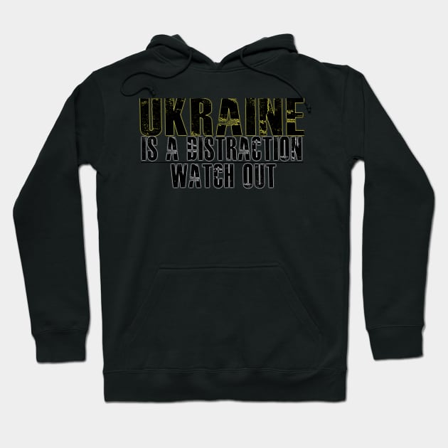 UKRAIN IS A DISTRACTION TO CHANGE OTHER THINGS Hoodie by Degopine